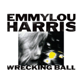 Emmylou Harris - Wreacking Ball