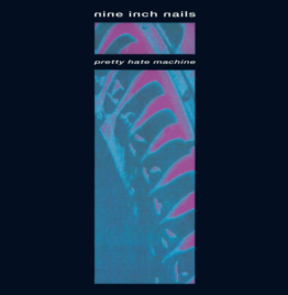 Nine Inch Nails - Pretty Hate Machine