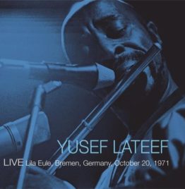 Yusef Lateef - Live Lila Eule, Bremen, Germany, October 20, 1971