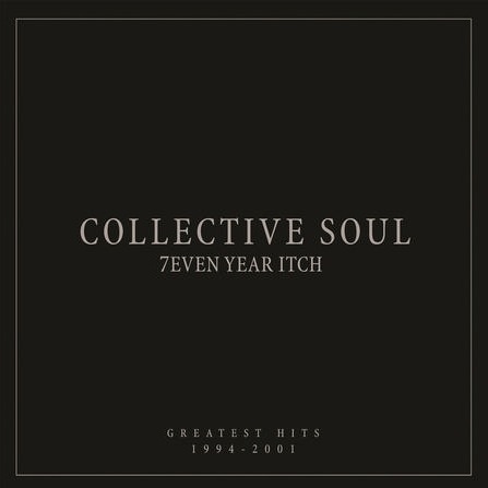 Collective Soul - 7Even Year Itch - Greatest Hits, 1994-2001