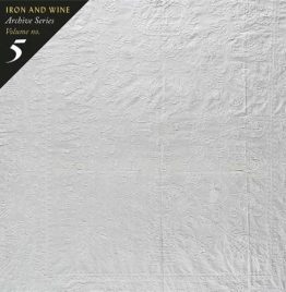 Iron & Wine - Archive Series Volume No. 5 - Tallahassee Recordings