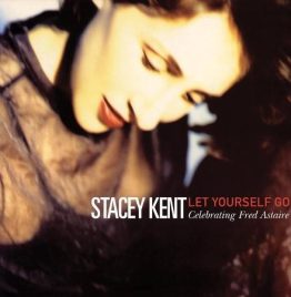 Stacey Kent - Let Yourself Go - Celebrating Fred Astaire