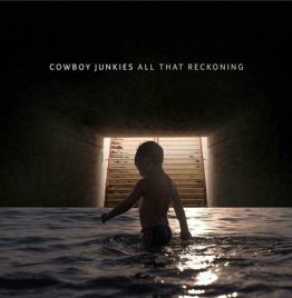 Cowboy Junkies - All That Reckoning (Europe Version)