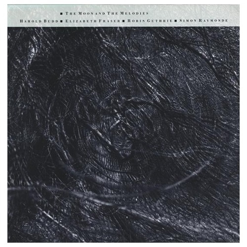 Cocteau Twins And Harold Budd - The Moon And The Melodies