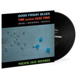 Modest Jazz Trio - Good Friday Blues (Blue Note Tone Poet Series)