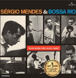 Sergio Mendes, Bossa Rio - Voce Ainda Nao Ouviu Nada