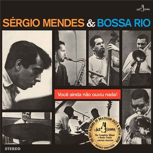 Sergio Mendes, Bossa Rio - Voce Ainda Nao Ouviu Nada