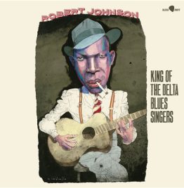 Robert Johnson - King Of The Delta Blues Singers