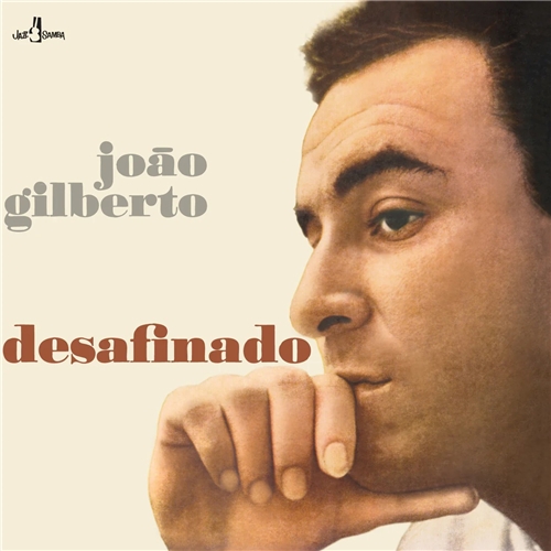Joao Gilberto - Desafinado