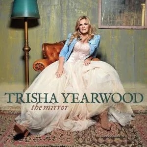 Trisha Yearwood - Mirror Trisha Yearwood - Mirror