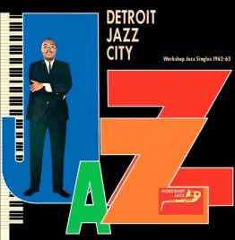 Various Artists - Detroit Jazz City (Workshop Jazz Singles 1962-63) Various Artists - Detroit Jazz City (Workshop Jazz Singles 1962-63)