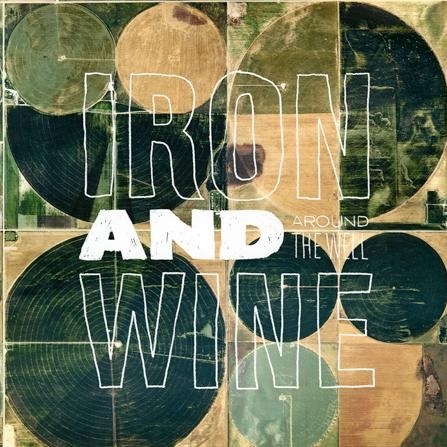 Iron & Wine - Around The Well (3LP. Side F Etched)