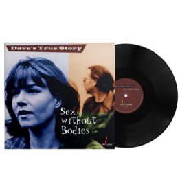 Dave’s True Story - Sex Without Bodies (180g One Step Pressing Vinyl LP) Dave’s True Story - Sex Without Bodies (180g One Step Pressing Vinyl LP)