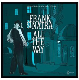 Frank Sinatra - All The Way - Best Of The Capitol Years 1953-60 Frank Sinatra - All The Way - Best Of The Capitol Years 1953-60