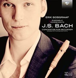 Erik Bosgraaf / Ensemble Cordevento - J.S. Bach Concertos For Recorder Erik Bosgraaf / Ensemble Cordevento - J.S. Bach Concertos For Recorder